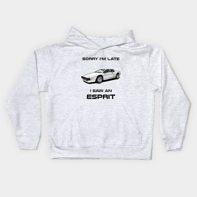 Sorry I'm Late Lotus Esprit S2 Classic Car Tshirt Kids Hoodie by DriveTheClassics